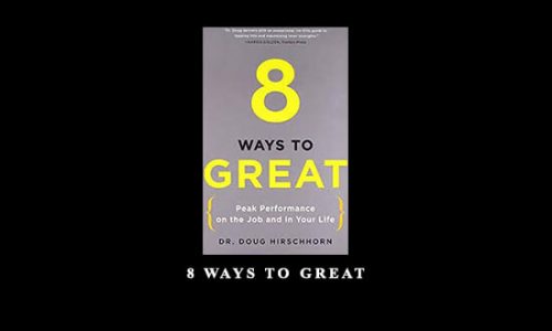 8 Ways to Great by Doug Hlrschhom