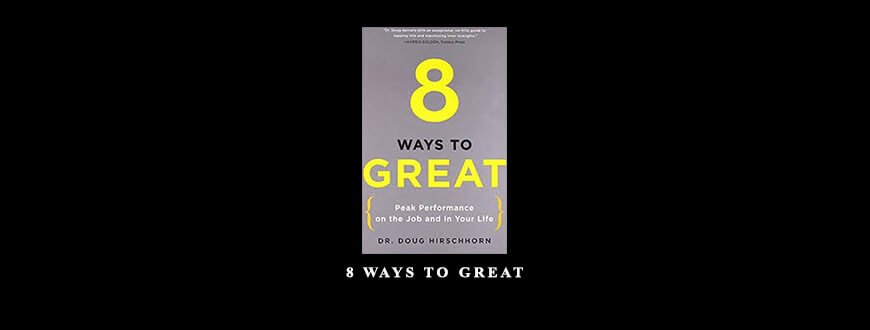 8 Ways to Great by Doug Hlrschhom