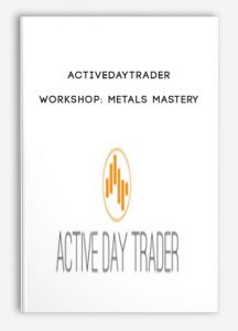 Activedaytrader – Workshop: Metals Mastery