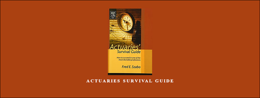 Actuaries Survival Guide by Fred E.Szabo