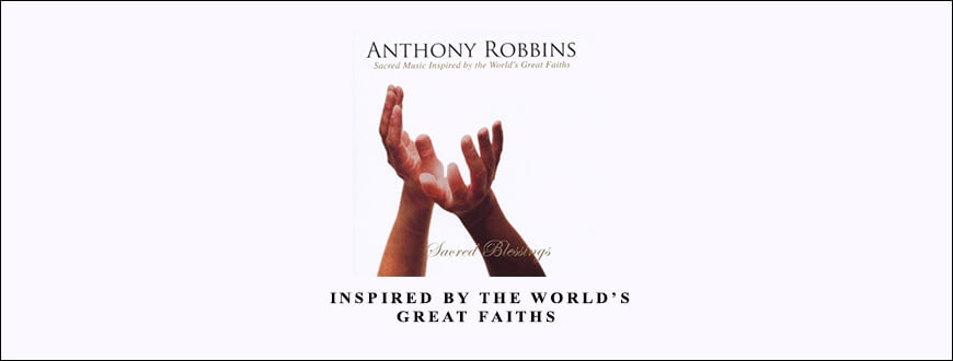 Anthony-Robbins-Sacred-Blessings-Sacred-Music-Inspired-by-the-Worlds-Great-Faiths