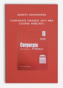 Aswath Damodaran , Corporate Finance (NYU MBA Course WEBCAST)