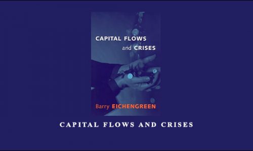 Barry Eichengreen – Capital Flows and Crises