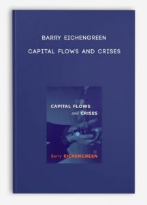 Barry Eichengreen - Capital Flows and Crises