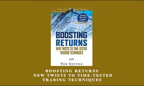 Boosting Returns – New Twists to Time-Tested Trading Techniques by Tom Gentile