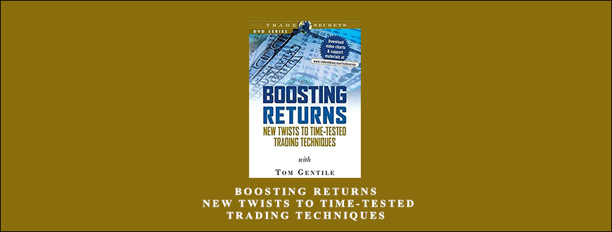 Boosting Returns – New Twists to Time-Tested Trading Techniques by Tom Gentile