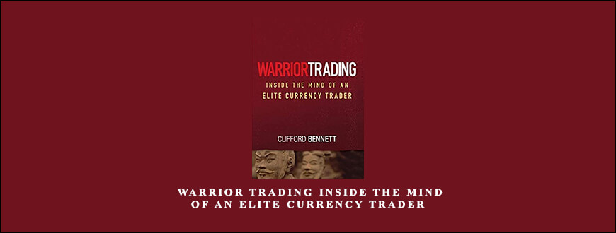 Clifford-Bennett-Warrior-Trading-Inside-the-Mind-of-an-Elite-Currency-Trader