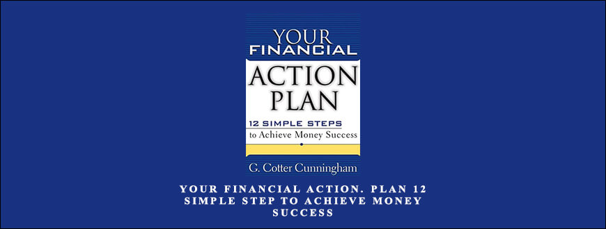 Cotter-Cunningham-Your-Financial-Action.-Plan-12-Simple-Step-to-Achieve-Money-Success