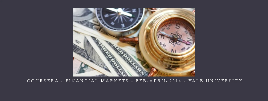 Coursera – Financial Markets – Feb-April 2014 – Yale University