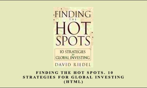 Finding the Hot Spots. 10 Strategies for Global Investing (HTML) by David Riedel