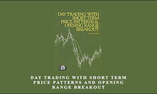 Day Trading With Short Term Price Patterns and Opening Range Breakout by Toby Crabel