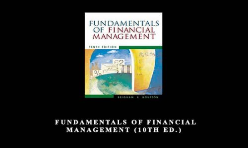 Fundamentals of Financial Management (10th Ed.) by Eugene F.Brigham