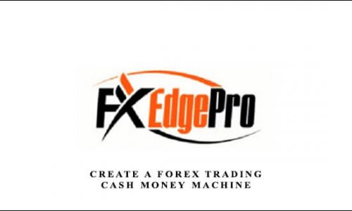 FX Edge Pro – Create A Forex Trading Cash Money Machine