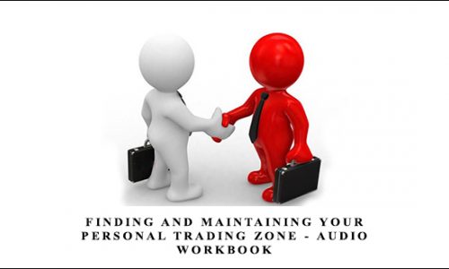 Finding and Maintaining Your Personal Trading Zone – Audio + Workbook