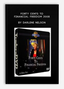 Forty Cents to Financial Freedom 2008 , Darlene Nelson, Forty Cents to Financial Freedom 2008 by Darlene Nelson