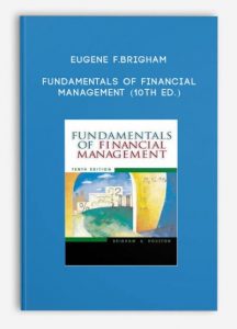 Fundamentals of Financial Management (10th Ed.), Eugene F.Brigham
