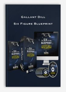 Gallant Dill, Six Figure Blueprint, Gallant Dill – Six Figure Blueprint