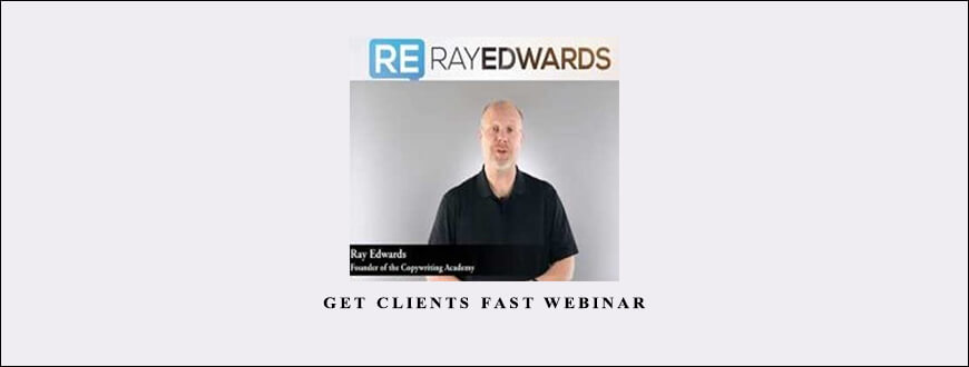 Get Clients Fast Webinar by Ray Edwards