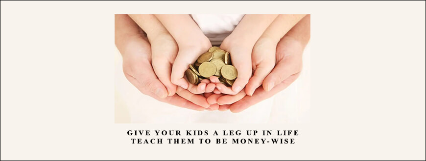 Give-Your-Kids-A-Leg-Up-in-Life-Teach-Them-To-Be-Money-Wise-Enroll