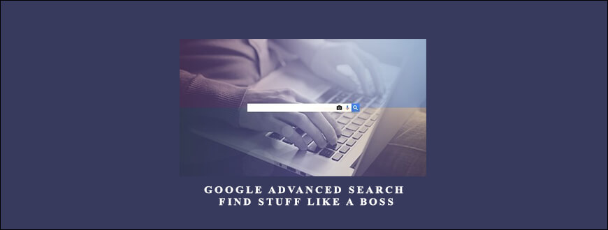 Google-Advanced-Search-Find-Stuff-Like-a-Boss-Enroll