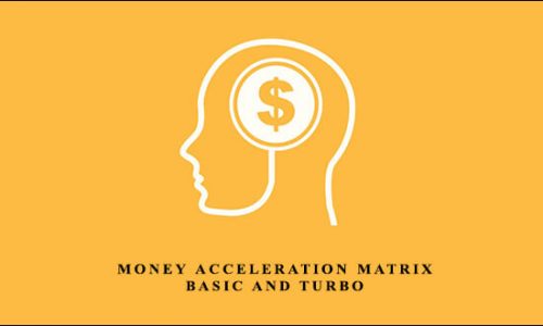 Money Acceleration Matrix – Basic and Turbo by Harlan Kilstein