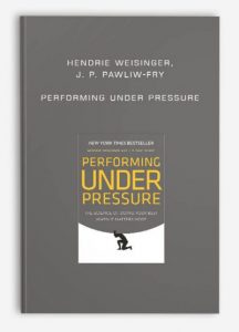 Hendrie Weisinger, J. P. Pawliw-Fry - Performing Under Pressure