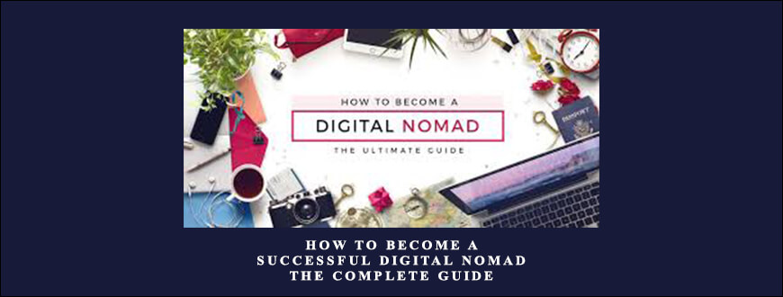 How to Become a Successful Digital Nomad: The Complete Guide