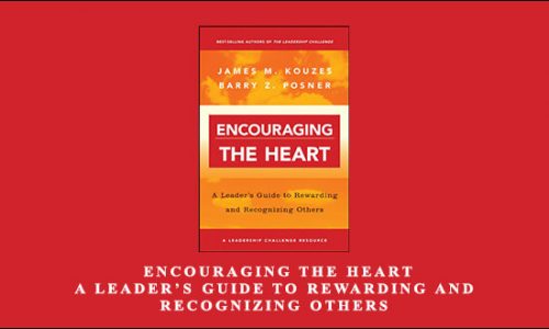 James M. Kouzes, Barry Z. Posner – Encouraging the Heart: A Leader’s Guide to Rewarding and Recognizing Others