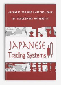 Japanese Trading Systems (2014) , TradeSmart University, Japanese Trading Systems (2014) by TradeSmart University