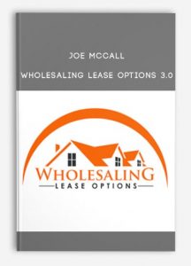 Joe McCall, Wholesaling Lease Options 3.0, Joe McCall - Wholesaling Lease Options 3.0