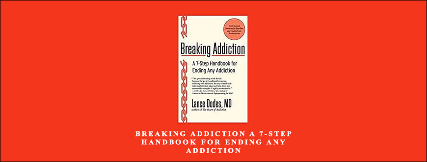 Lance-M.-Dodes-–-Breaking-Addiction-A-7-Step-Handbook-for-Ending-Any-Addiction-Enroll