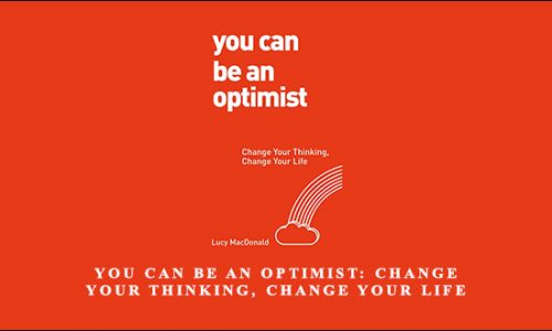 Lucy MacDonald – You Can Be an Optimist: Change Your Thinking, Change Your Life