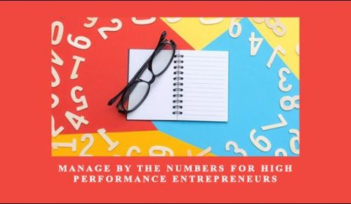 Manage By The Numbers for High Performance Entrepreneurs