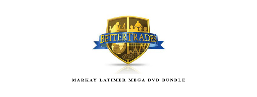 MarkayMarkay Latimer MEGA DVD BUNDLE From BetterTrades-Latimer-MEGA-DVD-BUNDLE-From-BetterTrades