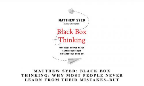 Matthew Syed: Black Box Thinking: Why Most People Never Learn from Their Mistakes–But Some Do