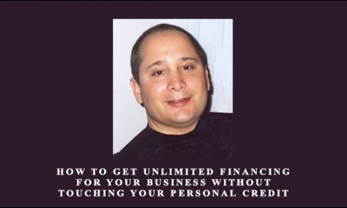 Michael Senoff – How To Get Unlimited Financing For Your Business Without Touching Your Personal Credit