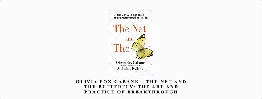 Olivia-Fox-Cabane-–-The-Net-and-the-Butterfly-The-Art-and-Practice-of-Breakthrough-Thinking-Enroll