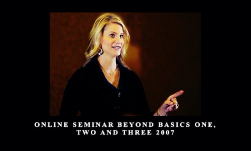 Online Seminar Beyond Basics One, Two and Three 2007 by Markay Latimer