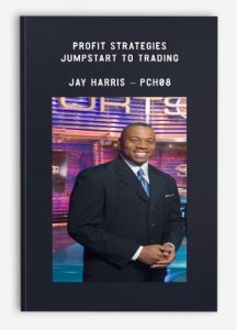Profit Strategies - Jumpstart to Trading, Jay Harris - PCH08, Profit Strategies - Jumpstart to Trading - Jay Harris - PCH08