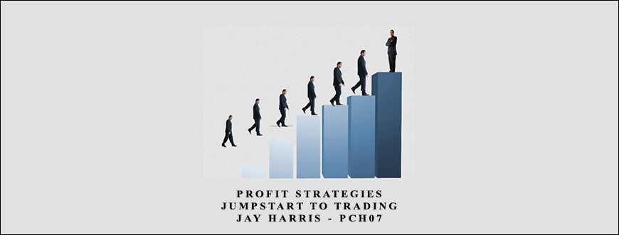 Profit Strategies – Jumpstart to Trading – Jay Harris – PCH07