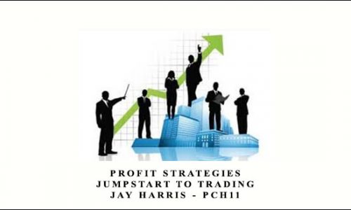 Profit Strategies – Jumpstart to Trading – Jay Harris – PCH11