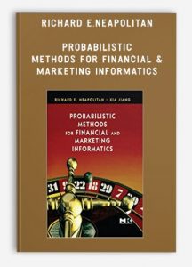 Richard E.Neapolitan - Probabilistic Methods for Financial & Marketing Informatics
