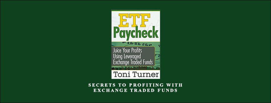 Secrets to Profiting with Exchange Traded Funds – ETF by Toni Turner