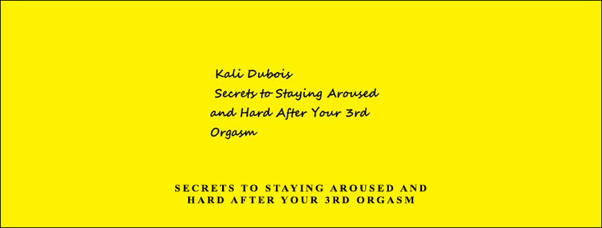 Secrets-to-Staying-Aroused-and-Hard-After-Your-3rd-Orgasm-by-Kali-Dubois