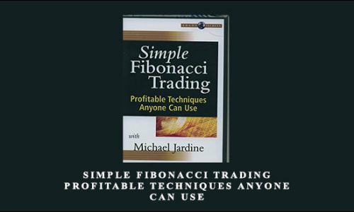 Simple Fibonacci Trading – Profitable Techniques Anyone Can Use by Michael Jardine