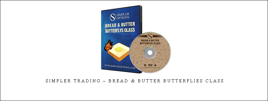 Simpler Trading – Bread & Butter Butterflies Class