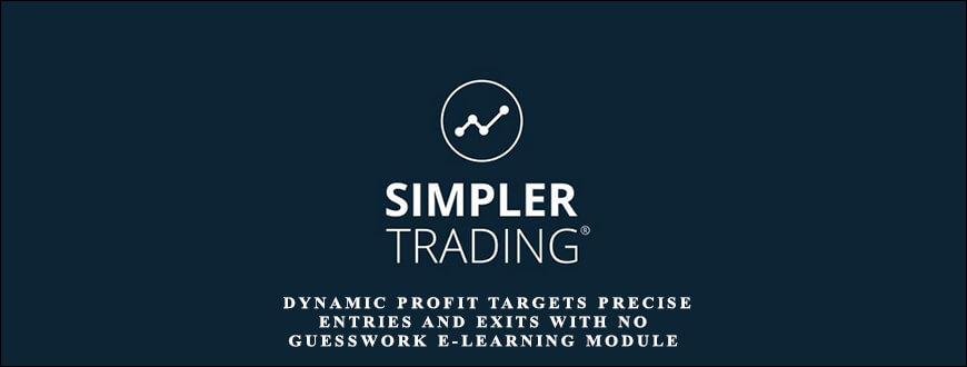 Simplertrading – Dynamic Profit Targets Precise Entries and Exits with No Guesswork E-Learning Module