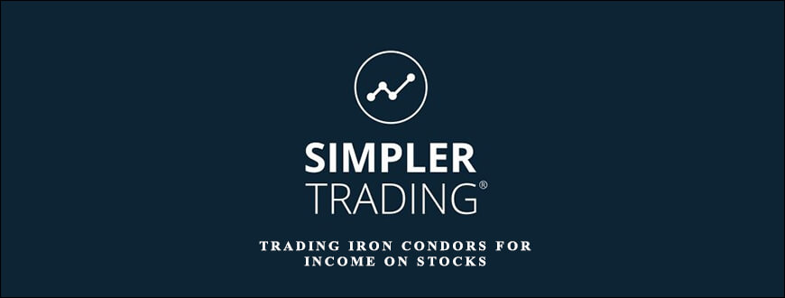 Simplertrading – Trading Iron Condors for Income on Stocks