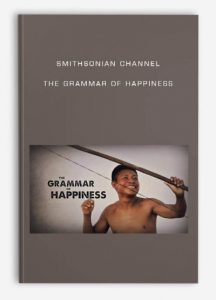 Smithsonian Channel - The Grammar Of Happiness