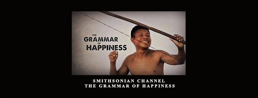 Smithsonian-Channel-–-The-Grammar-Of-Happiness-Enroll